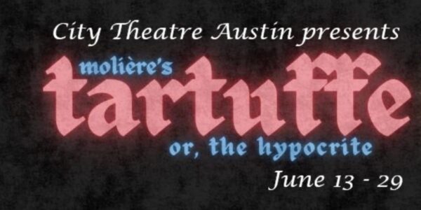 City Theatre Austin Revives Molière’s Tartuffe: A Timeless Satire of Hypocrisy